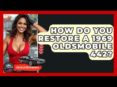 How Do You Restore A 1969 Oldsmobile 442? - Car Collector Enthusiasts