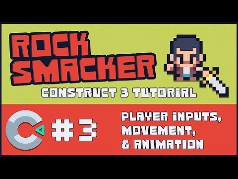 Construct 3 Tutorial - Rock Smacker #3 - Player Inputs, Movement, & Animation