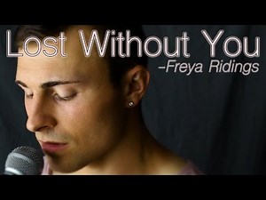 LOST WITHOUT YOU - Freya Ridings (male cover)