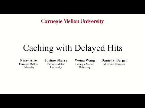 Nirav Atre presents "Caching with Delayed Hits" [SIGCOMM 2020]