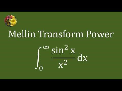 Method 6: How the Mellin Transform Solves ∫₀^∞ sin²x / x² dx (Step‑by‑Step)