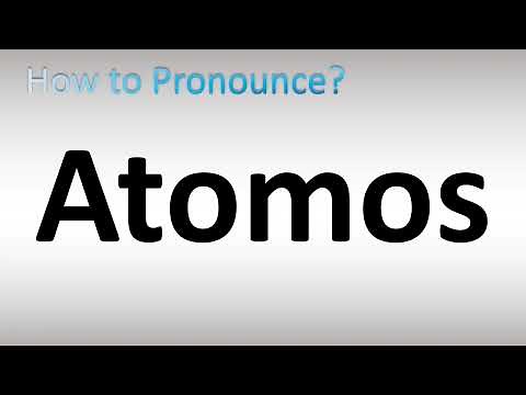 How to Pronounce Atomos