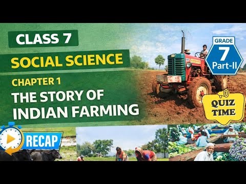 The Story of Indian Farming | | Class 7 SST NCERT 2025 | Part 4 | Chapter Summary + Exam Practice