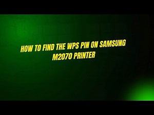 How to Find the WPS PIN on Samsung M2070 Printer