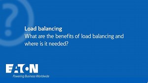 What is load balancing? - Eaton experts answer frequently asked questions - Eaton videos