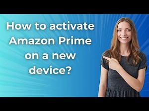 How to activate Amazon Prime on a new device ? - Step by Step