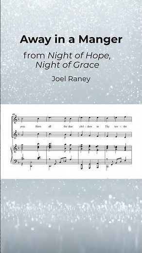 Away in a Manger (from the Cantata, Night of Hope, Night of Grace) | Joel Raney