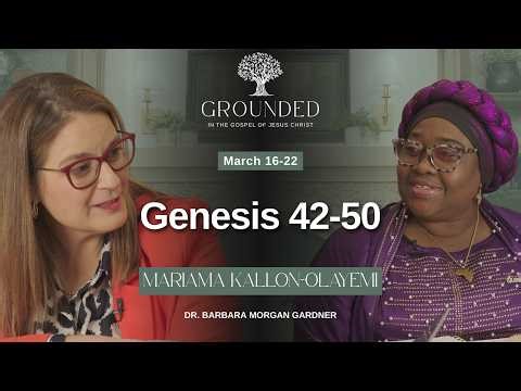 Genesis 42-50 | Dr. Barbara Morgan Gardner & Mariama Kallon-Olayemi | March 16-22