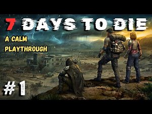 7 Days to Die: A Calm Playthrough: Ep 1 - A New Beginning