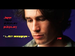 HQ JEFF BUCKLEY - "LAST GOODBYE" Best Version SUPER ENHANCED AUDIO AND LYRICS HQ lost 90's SONGS