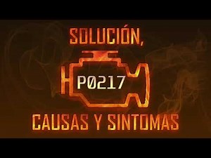 Código P0217 — Solución, Causas y Sintoma