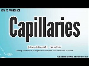Capillaries Pronunciation | How to Pronounce (say) Capillaries CORRECTLY | Meaning Definition