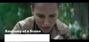 Anatomy of a Scene | ‘Annihilation’