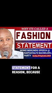 FASHION STATEMENT: Clothing choices are intentional and reflect an individual's personality and values; they make a statement. It can range from a single piece of clothing or accessory to a complete outfit. This was part of my speech at Naphtali's bachelor party last Sunday. Watch the entire no-holds-barred speech at the link below: https://youtu.be/Lef_wBupbKQ?si=-oGPfjcq_lE8BREt #monomukundu #monosophy | Clive Mono Mukundu