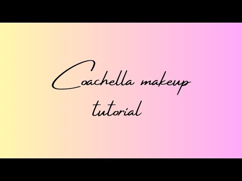 COACHELLA MAKEUP TUTORIAL