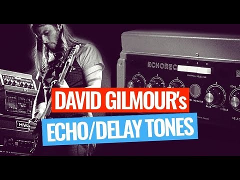 David Gilmour's delay and echo tones and how to set up your delay pedals!