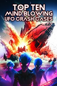 Top Ten Mind Blowing UFO Crash Cases Trailer
