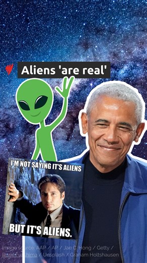 Former US president Barack Obama has said aliens are "real" but insisted "they're not being kept in ... Area 51" – a popular claim that has stemmed from numerous internet conspiracy theories. Obama made the comments during a podcast interview with Brian Tyler Cohen, which has ignited debate on social media, adding that he has never seen them. "There's no underground facility, unless there's this enormous conspiracy and they hid it from the president of the United States," he said. For the latest