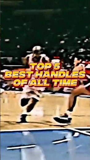 Top 5 Best handles of All Time#nba #nbahighlights #nbahandles