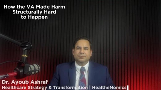 How the Veterans Health Administration Made Harm Structurally Hard to Happen | M. Ayoub Ashraf, MBA, MD, MPH, MSc, CPC, CPMA