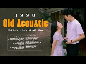 OLD ACOUSTIC 80S 90S ENGLISH GUITAR CLASSIC COVER SONGS 1990S - OLD ACOUSTIC LOVE SONGS OF ALL TIME