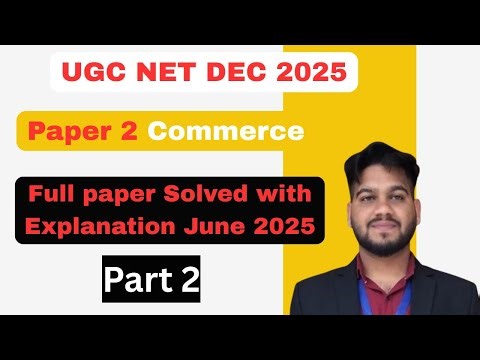 UGC NET Commerce Paper 2 |June 2025 | Full Solved Paper with Answers | Complete Explanation | PART 2