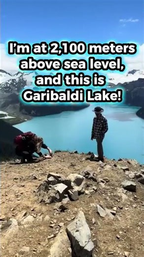 I’m at 2,100 meters above sea level, and this is Garibaldi Lake!