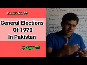 Lecture No. 70 | General Elections Of 1970 In Pakistan | by Sajid Ali