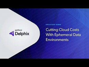 Cut Cloud Costs with Ephemeral Data Environments in Perforce Delphix: Tutorial