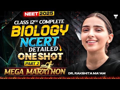 Complete Class 12 Biology NCERT in One Shot ⚡ | Maha Marathon Part 2 | Dr. Rakshita Singh #neet2025