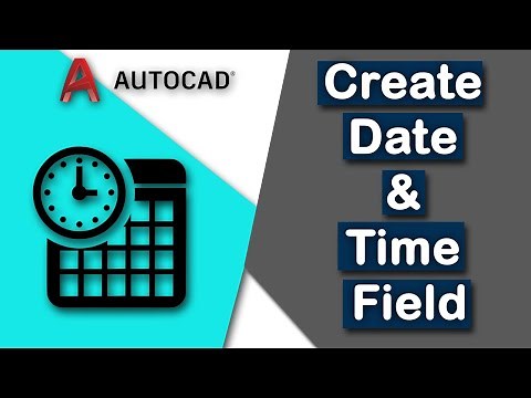 How to create a date and time field in AutoCAD 2022