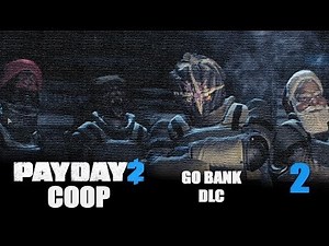 Payday 2 DLC "GO Bank" - Прохождение (кооп) pt2