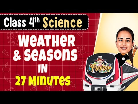 WEATHER And SEASONS in 27 Minutes || Class 4 Science || Exam Express