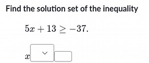 Find the solution set of the inequality5 x   13 \geq - 37x \s... | Filo