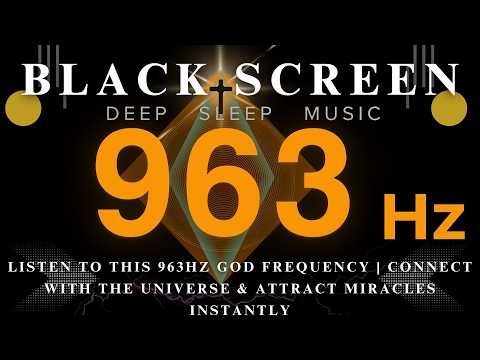 Listen to This 963Hz GOD FREQUENCY | Connect with the Universe & Attract Miracles Instantly