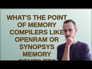 Electronics: What's the point of memory compilers like OpenRAM or Synopsys Memory Compiler?