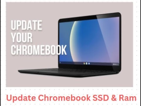 Upgrade Chromebook SSD and Ram