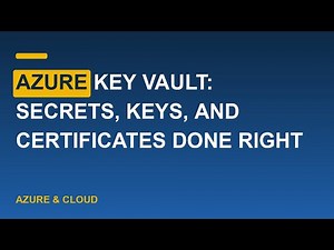 Azure Key Vault: Secrets, Keys, and Certificates Done Right