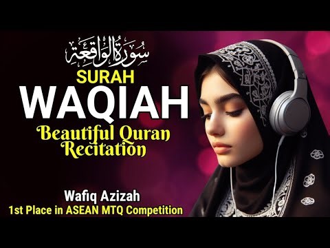 Surah Al-Waqi’ah for Inner Peace & Rizq | Beautiful Recitation by Wafiq Azizah