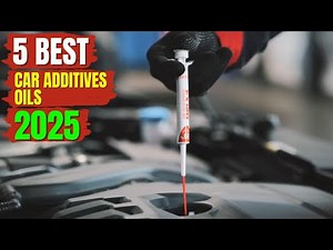 Best Car Additives Oils of 2025: Protect Your Car Engine & Boost Performance!