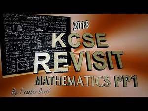 KCSE 2018 REVISIT Mathematics paper 1 by Tr Devel