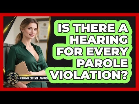Is There A Hearing For Every Parole Violation?
