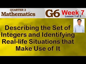 DESCRIBING THE SET OF INTEGERS AND IDENTIFYING REAL-LIFE SITUATIONS THAT MAKE USE OF IT | WEEK 7-GR6