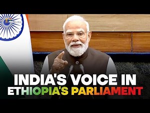Live - PM Modi addresses the Joint Session of the Parliament of Ethiopia