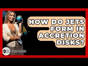 How Do Jets Form In Accretion Disks? - Physics Frontier