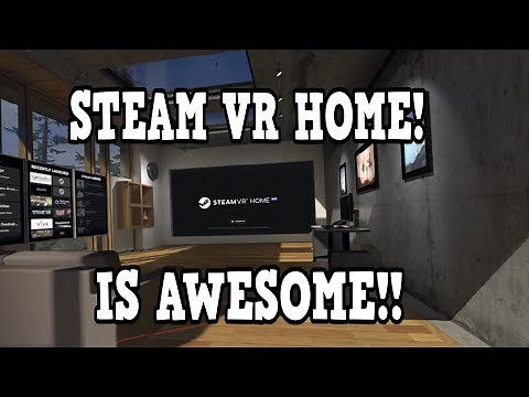 STEAM VR HOME IS AWESOME!! | STEAM VR HOME | BETA ACCESS | STEAM VR |