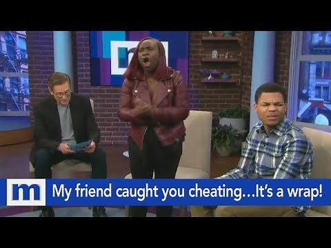 My friend caught you cheating…It’s a wrap! | The Maury Show