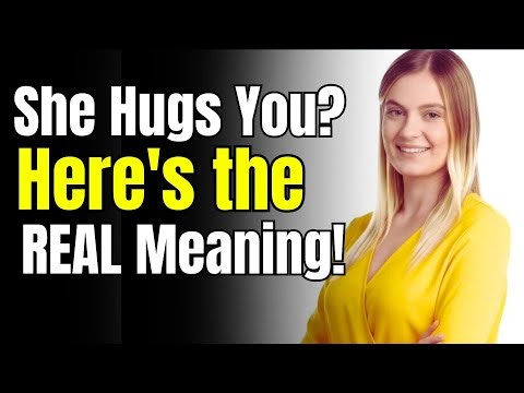When a woman hugs you… This is what she's really telling you FEMALE PSYCHOLOGY