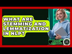 What Are Stemming And Lemmatization In NLP? - AI and Machine Learning Explained