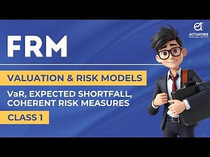 Valuation & Risk Models: Value at Risk, Expected Shortfall, Coherent Risk Measures | Class 1 | FRM